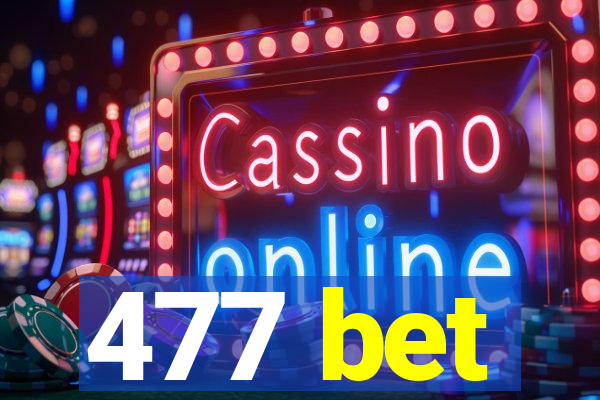 477 bet